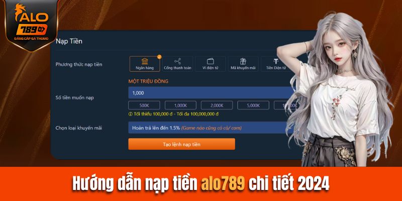 Hướng dẫn nạp tiền Alo789 qua từng phương pháp cụ thể